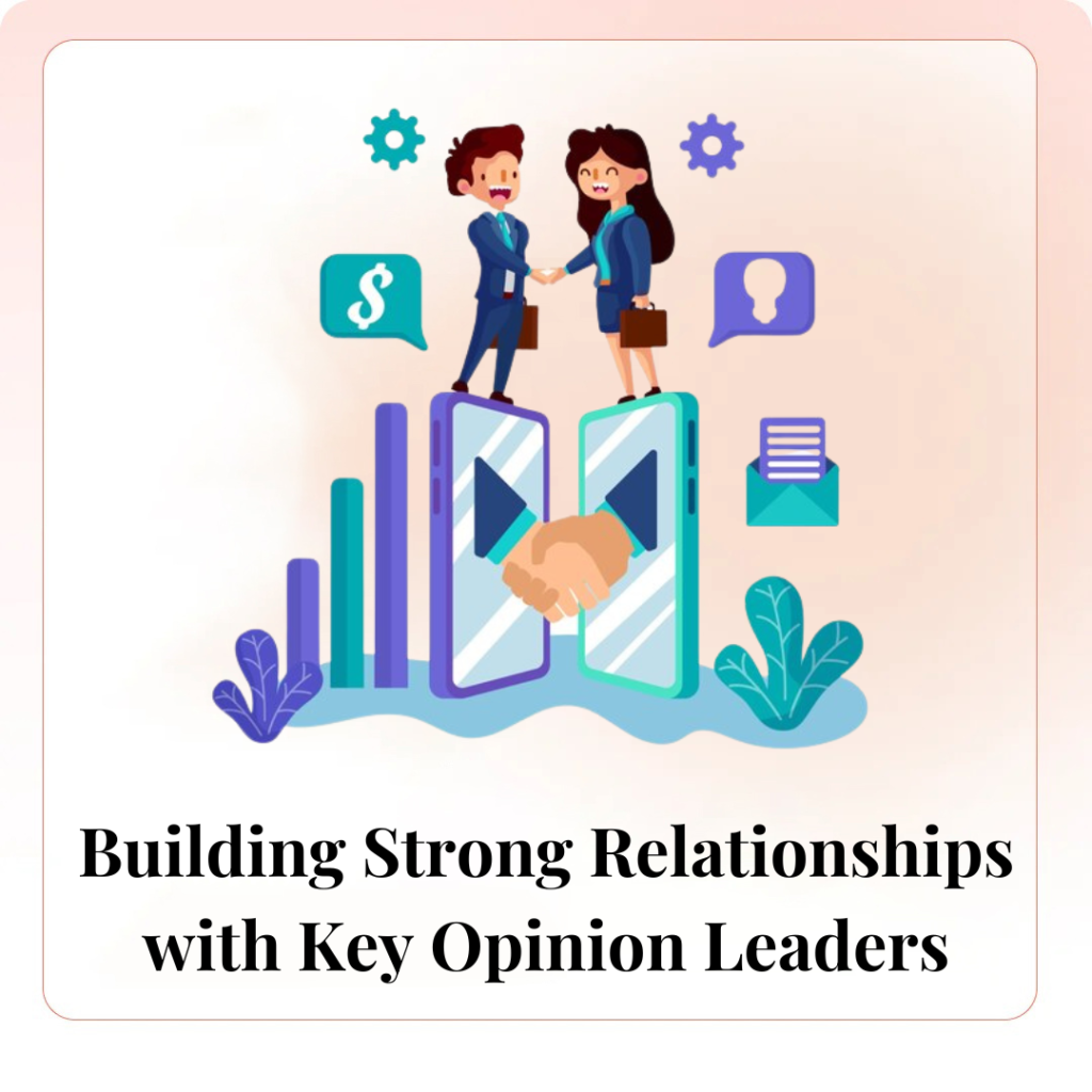 Building Strong Relationships with Key Opinion Leaders (KOLs)