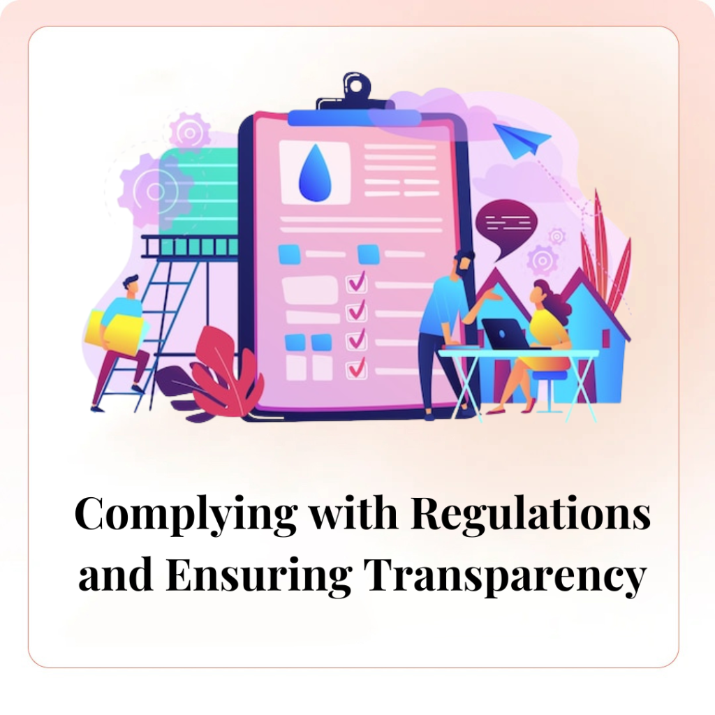 Complying with Regulations and Ensuring Transparency