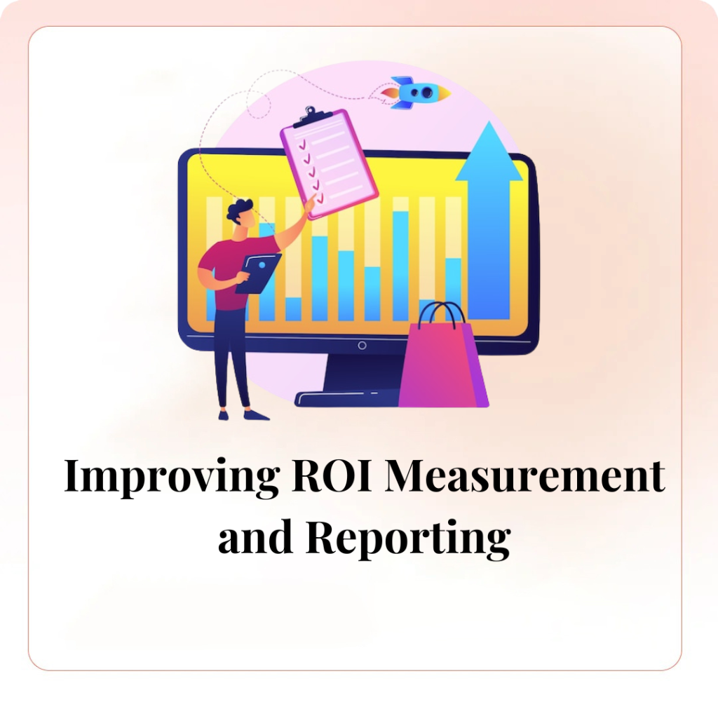 Improving ROI Measurement and Reporting