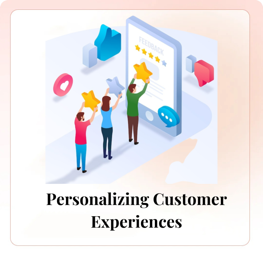 Personalizing Customer Experiences