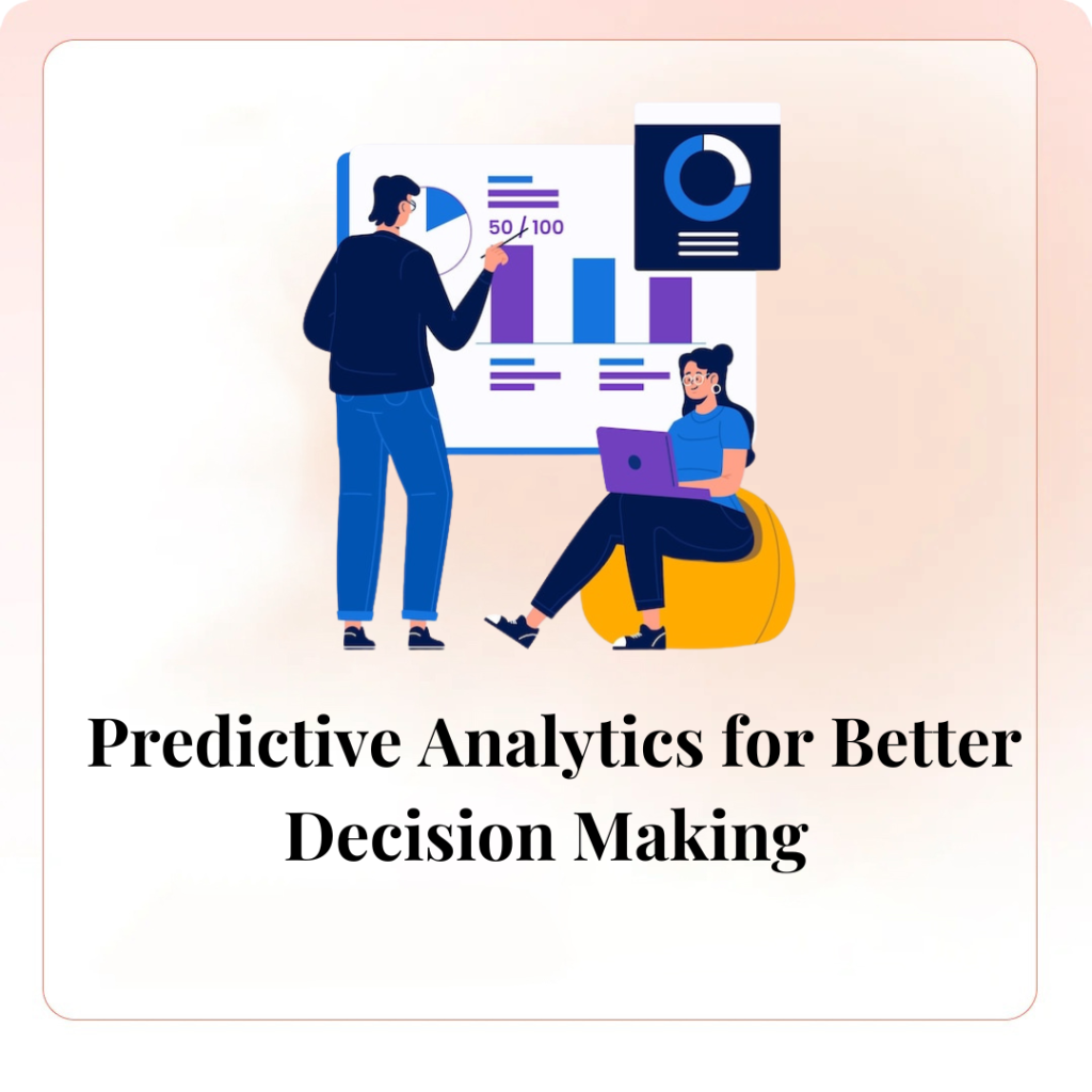 Predictive Analytics for Better Decision Making