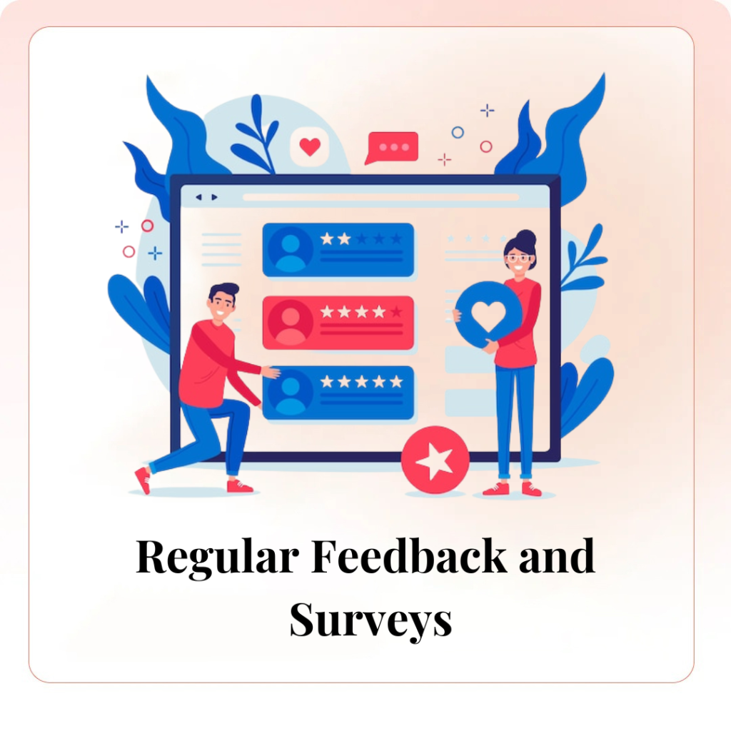 Regular Feedback and Surveys