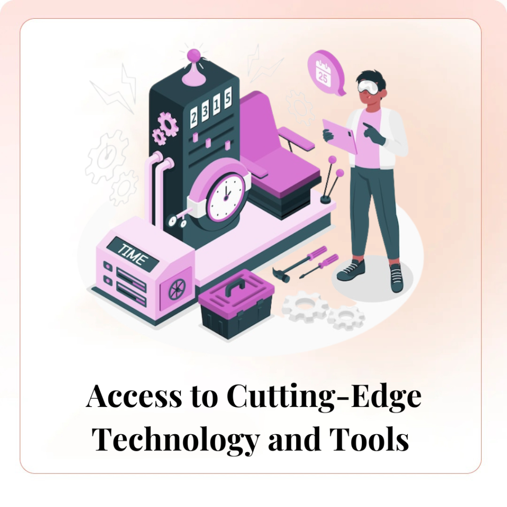 Access to Cutting-Edge Technology and Tools