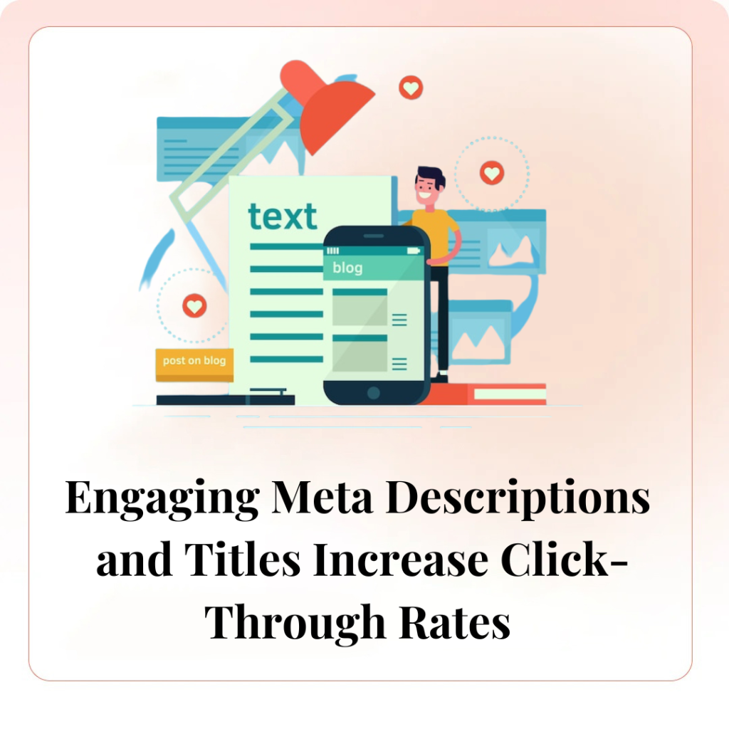 Engaging Meta Descriptions and Titles Increase Click-Through Rates