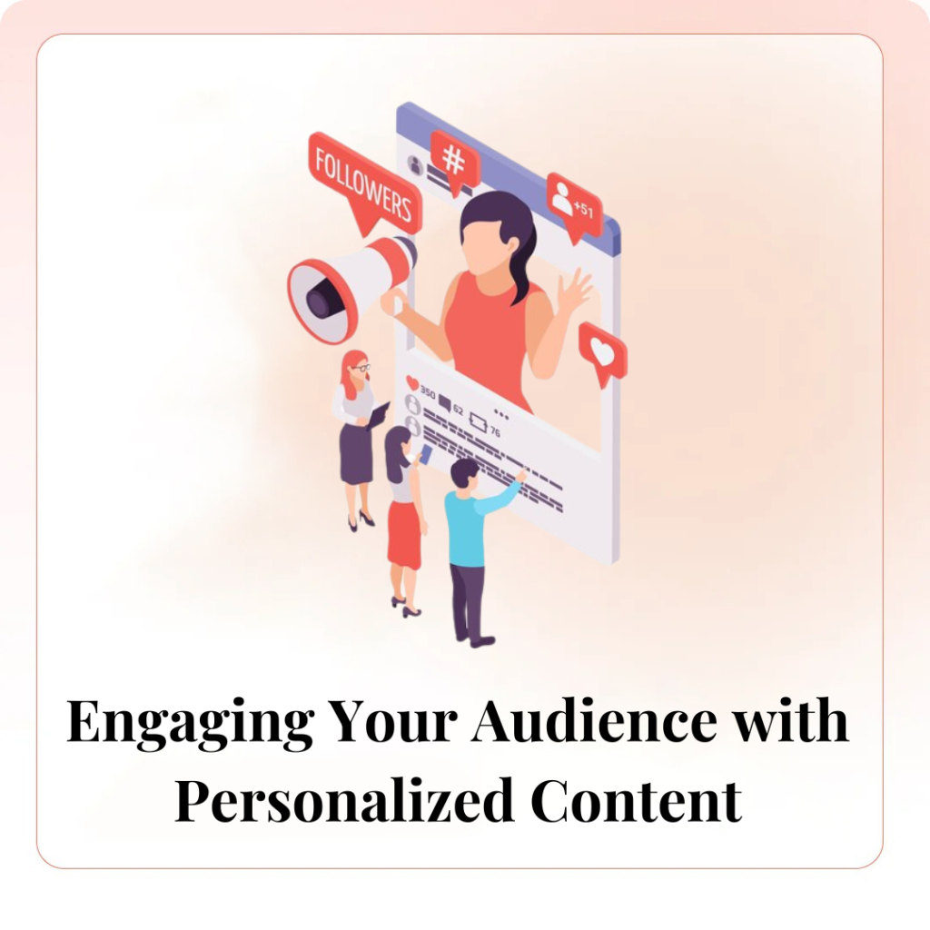 Engaging Your Audience with Personalized Content