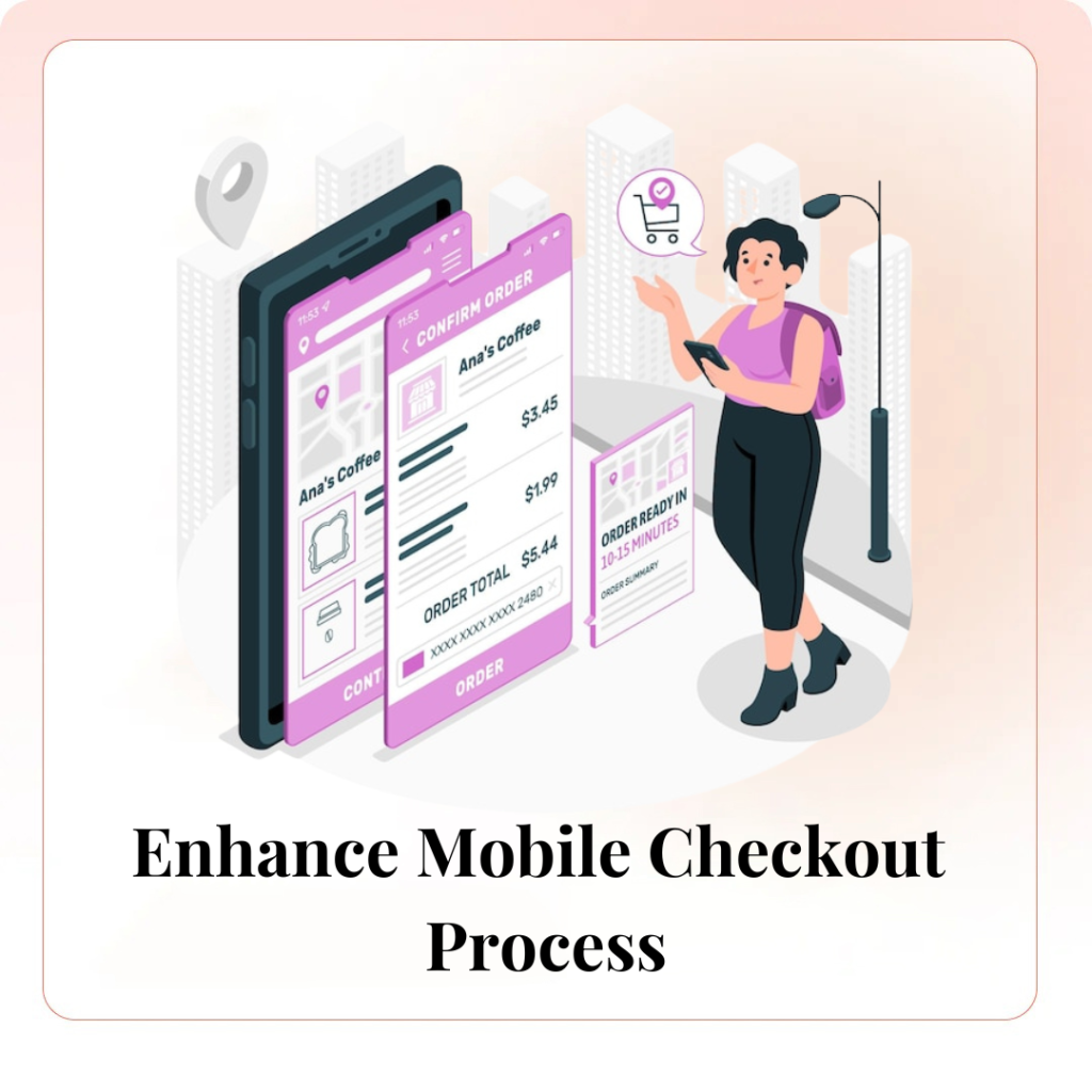 Enhance Mobile Checkout Process