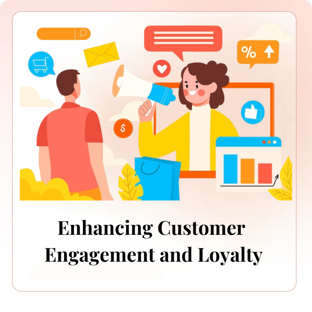 Enhancing Customer Engagement and Loyalty