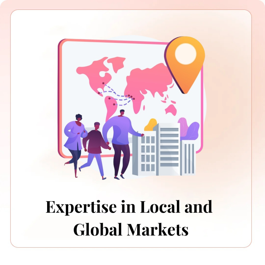 Expertise in Local and Global Markets