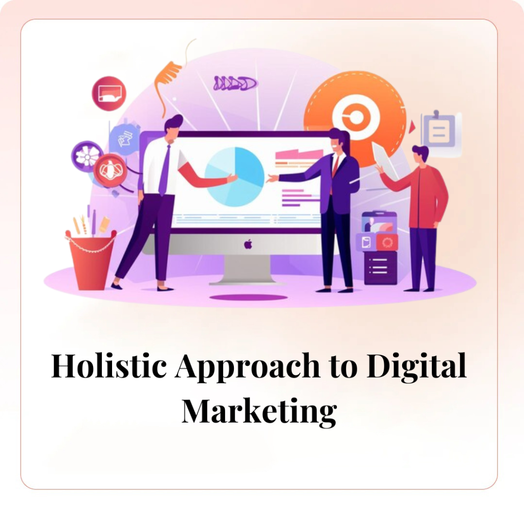 Holistic Approach to Digital Marketing