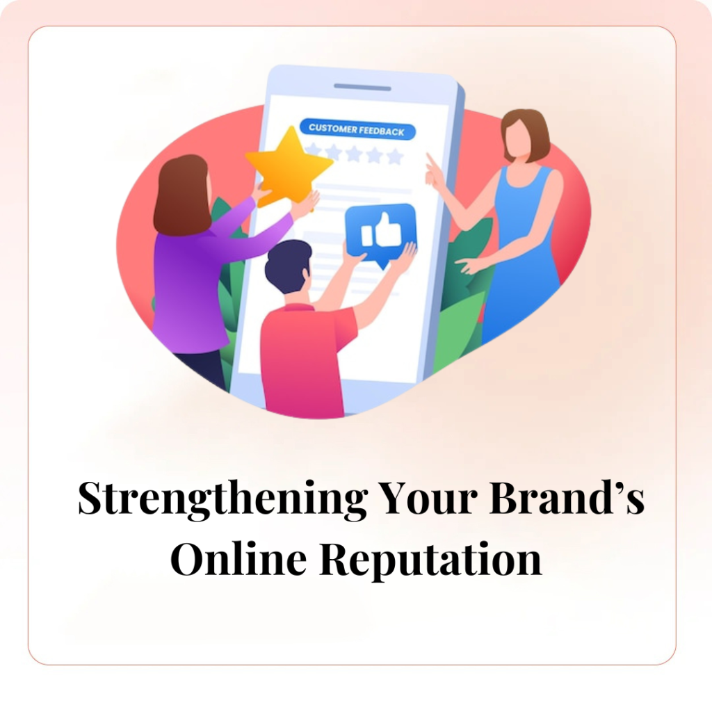 Strengthening Your Brand’s Online Reputation