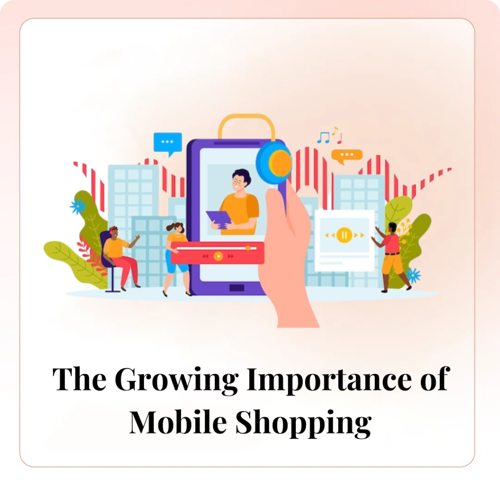 The Growing Importance of Mobile Shopping