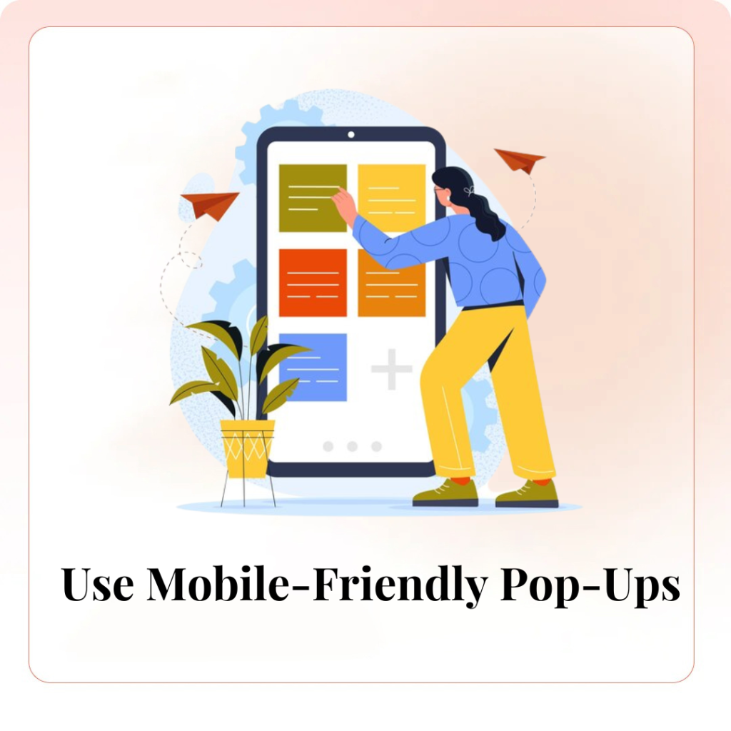 Use Mobile-Friendly Pop-Ups