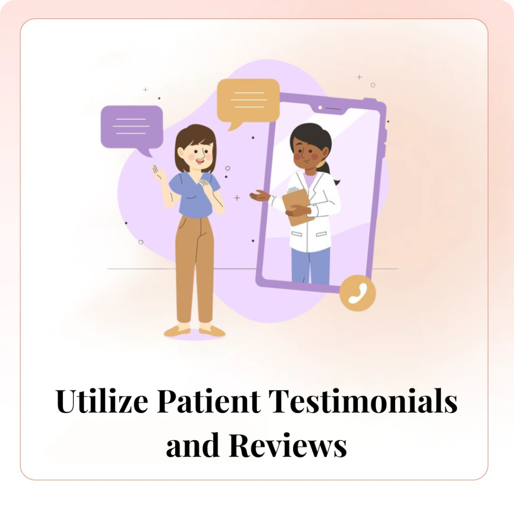 Utilize Patient Testimonials and Reviews