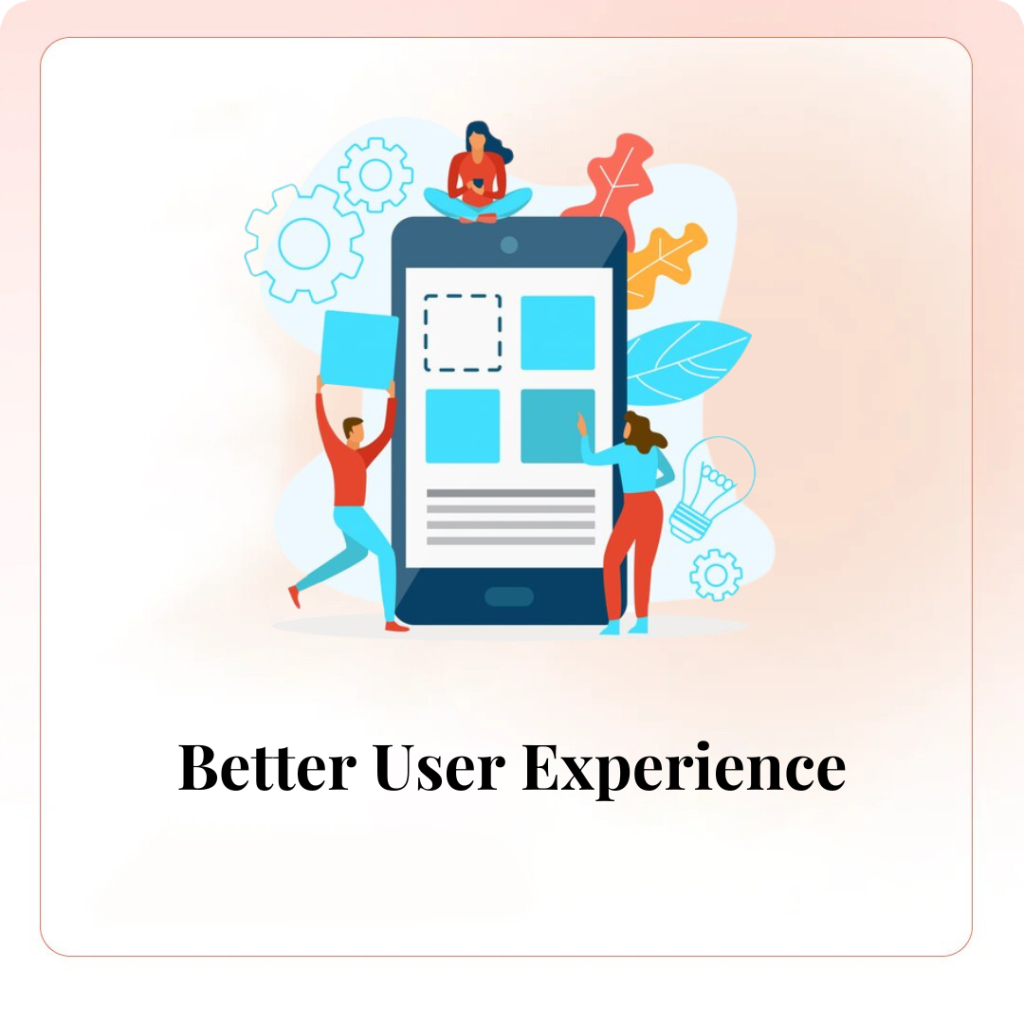 Better User Experience