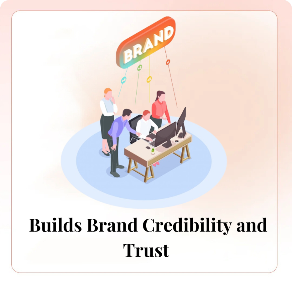 Builds Brand Credibility and Trust