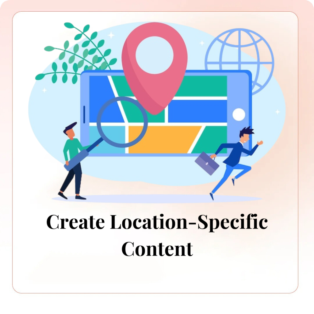 Create Location-Specific Content