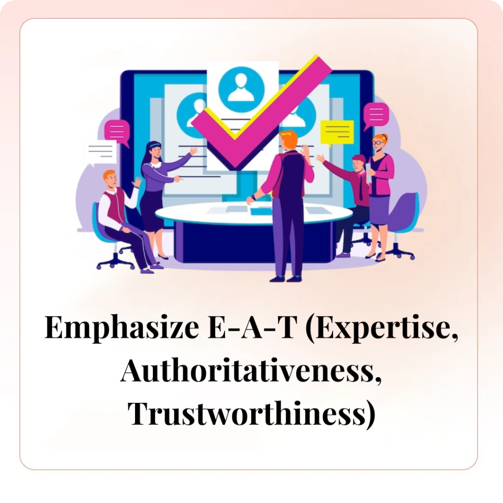 Emphasize E-A-T (Expertise, Authoritativeness, Trustworthiness)