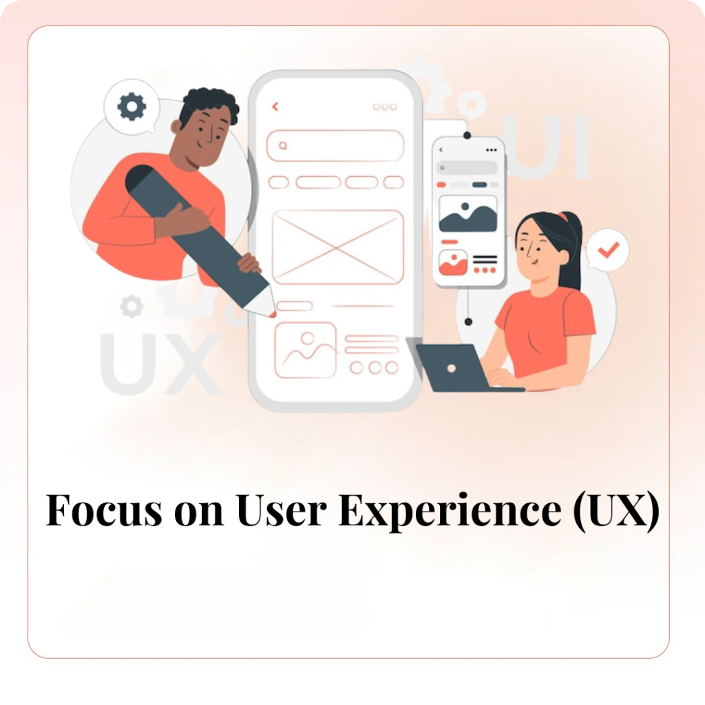 Focus on User Experience (UX)