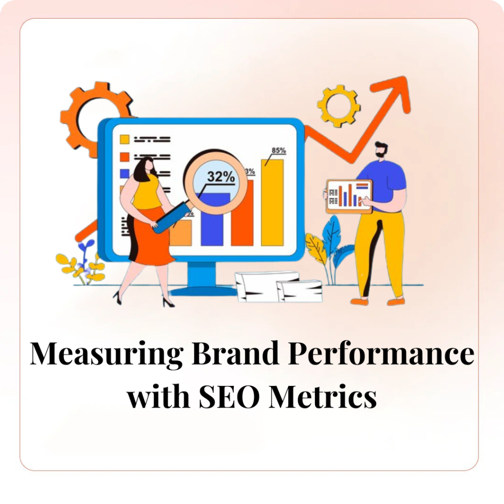 Measuring Brand Performance with SEO MetricsMedia Integration