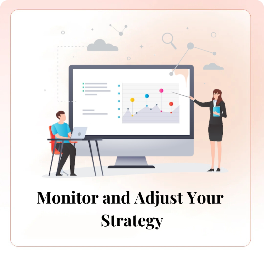 Monitor and Adjust Your Strategy