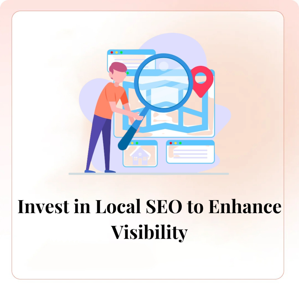 Invest in Local SEO to Enhance Visibility