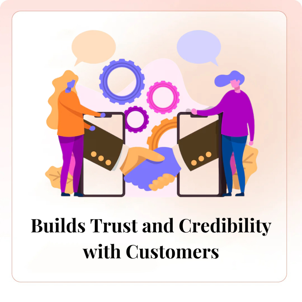 Builds Trust and Credibility with Customers