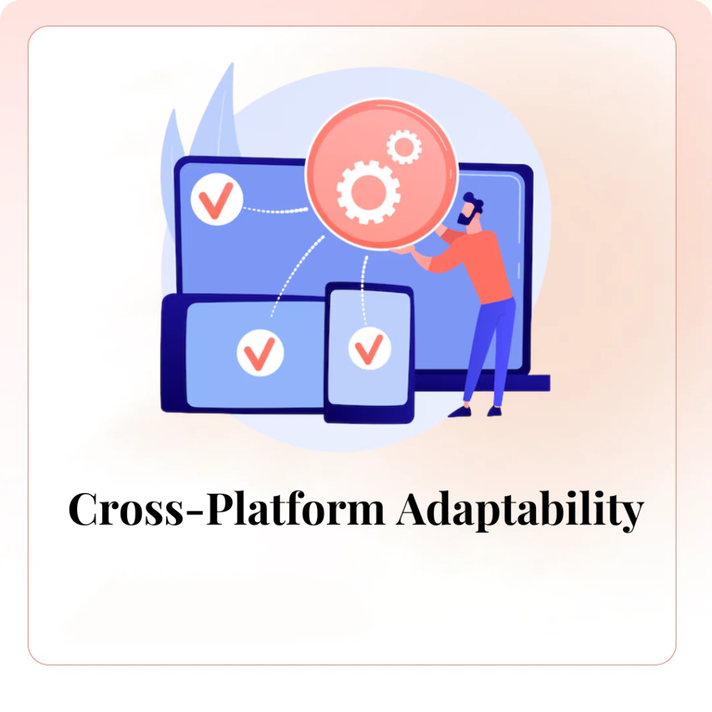 Cross-Platform Adaptability