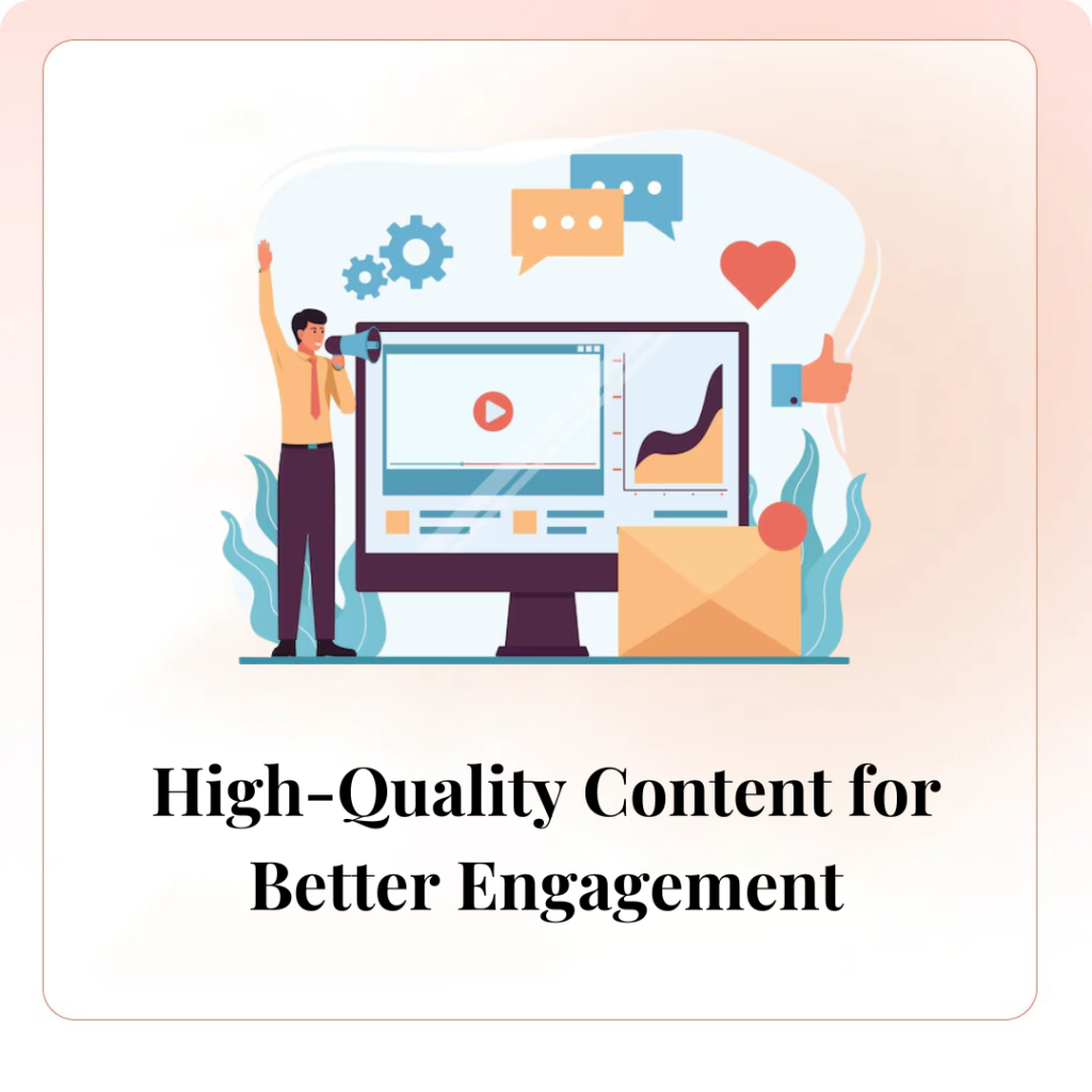 High-Quality Content for Better Engagement